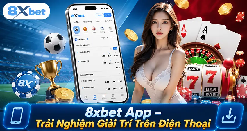 8xbet App – Trải Nghiệm Giải Trí Trên Điện Thoại